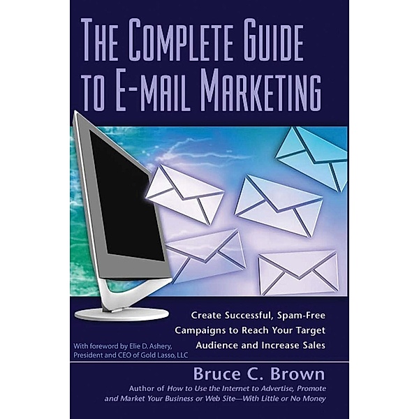 The Complete Guide to E-mail Marketing, Bruce Brown