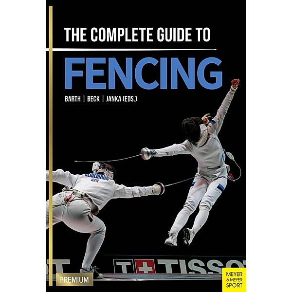 The Complete Guide to Fencing, Berndt Barth, Claus Janka, Emil Beck