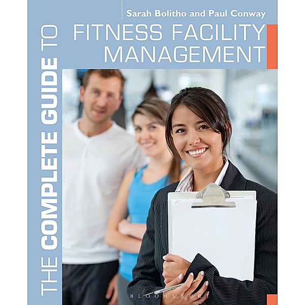 The Complete Guide to Fitness Facility Management, Sarah Bolitho, Paul Conway