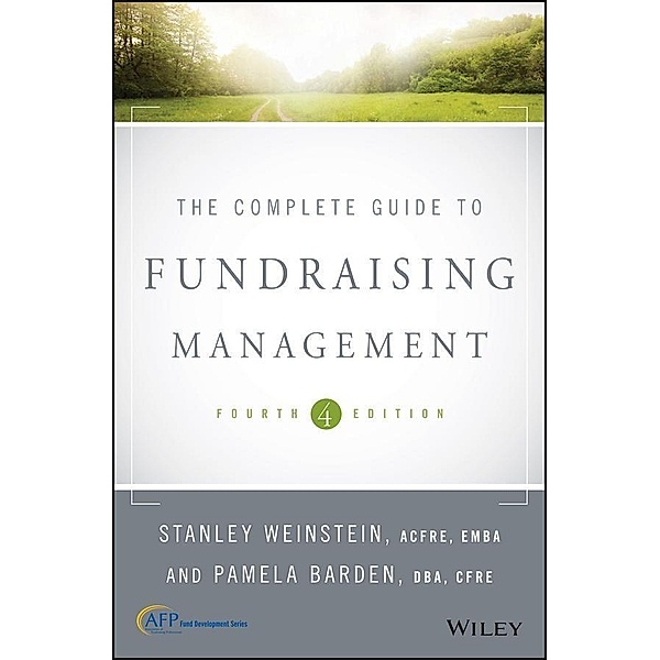 The Complete Guide to Fundraising Management, Stanley Weinstein, Pamela Barden