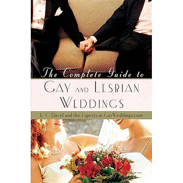 The Complete Guide to Gay and Lesbian Weddings, K. C. David