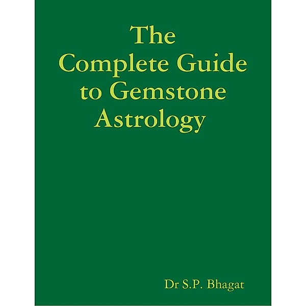 The Complete Guide to Gemstone Astrology, Dr S.P. Bhagat