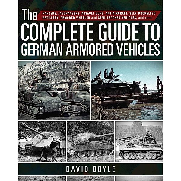 The Complete Guide to German Armored Vehicles, David Doyle