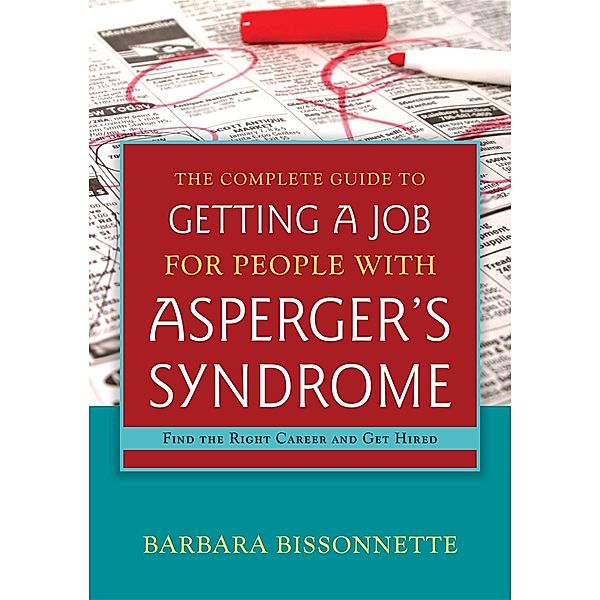 The Complete Guide to Getting a Job for People with Asperger's Syndrome, Barbara Bissonnette