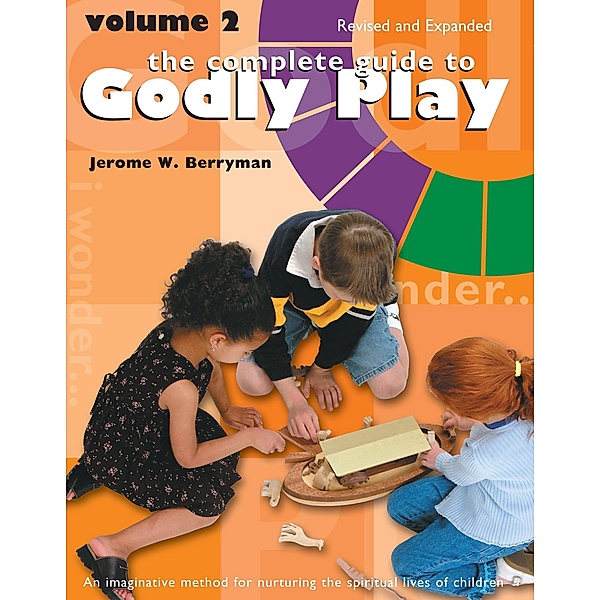 The Complete Guide to Godly Play / Godly Play, Jerome W. Berryman