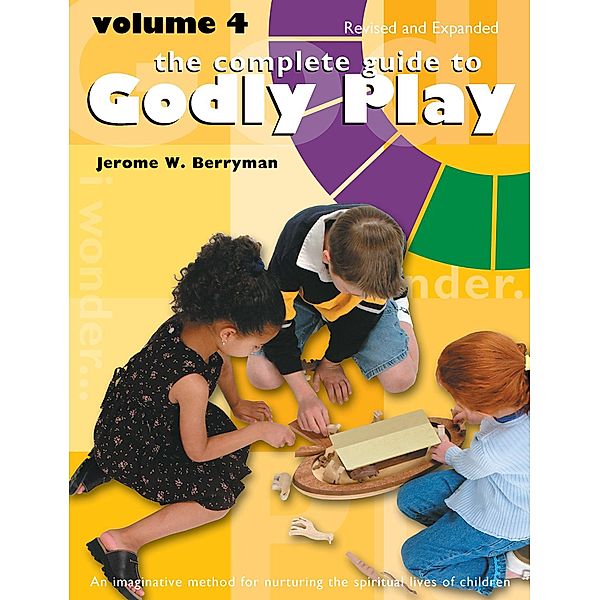 The Complete Guide to Godly Play / Godly Play, Jerome W. Berryman, Cheryl V. Minor, Rosemary Beales