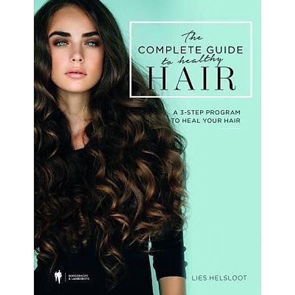 The complete guide to healthy hair. / version 2017, Lies Helsloot