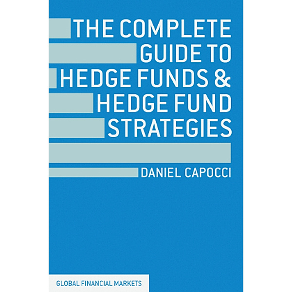 The Complete Guide to Hedge Funds & Hedge Fund Strategies, D. Capocci