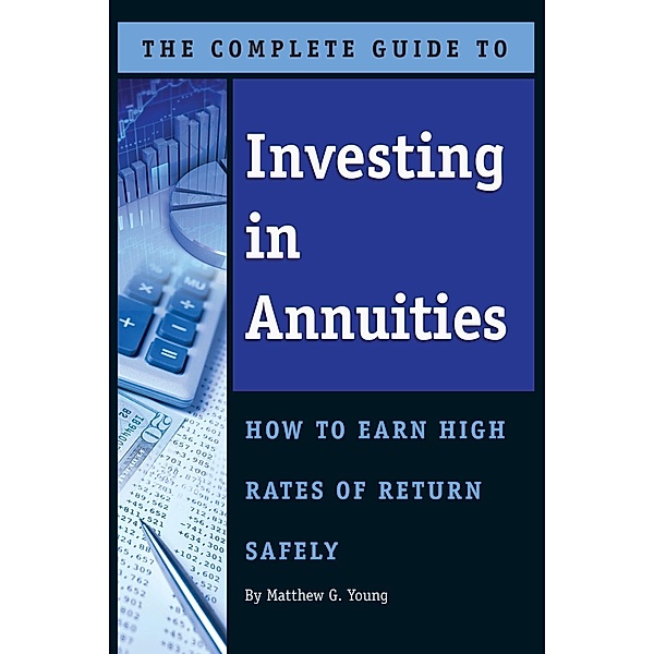 The Complete Guide to Investing In Annuities, Matthew Young