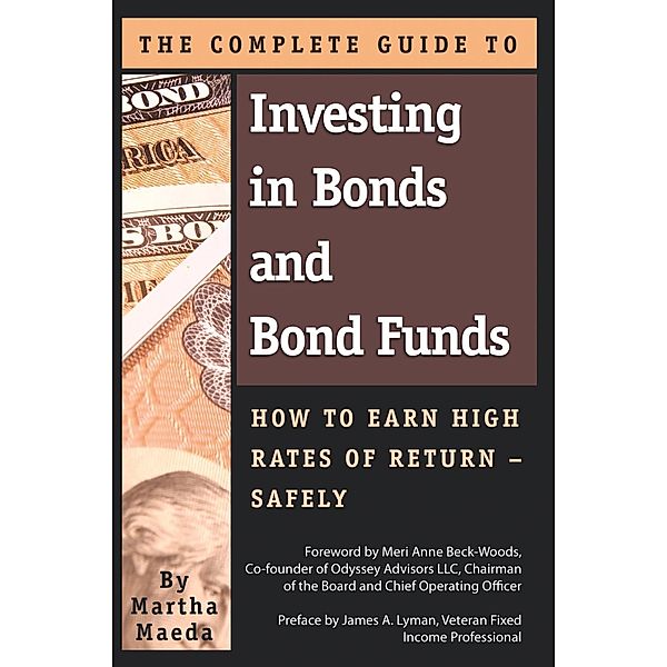 The Complete Guide to Investing in Bonds and Bond Funds, Martha Maeda