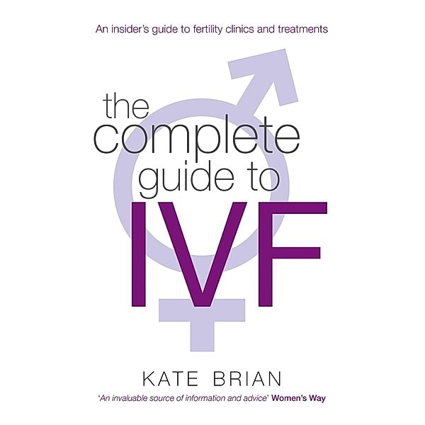 The Complete Guide To Ivf, Kate Brian