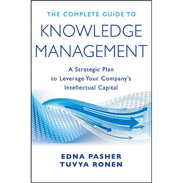 The Complete Guide to Knowledge Management, Edna Pasher, Tuvya Ronen