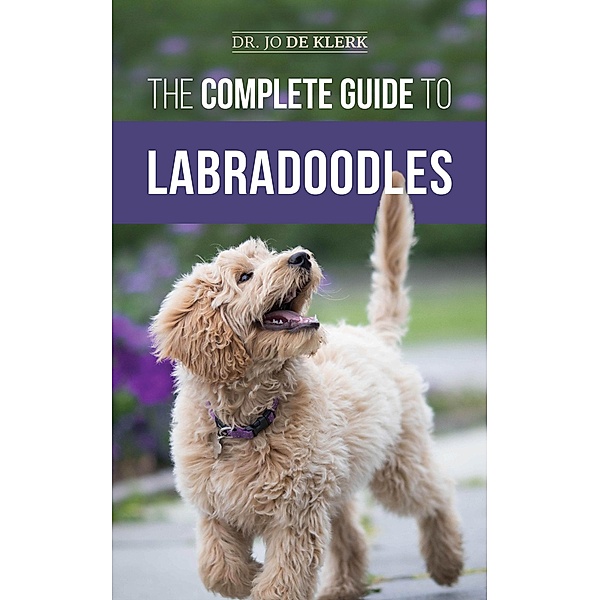 The Complete Guide to Labradoodles, Jo de Klerk