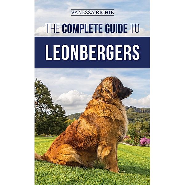 The Complete Guide to Leonbergers, Vanessa Richie