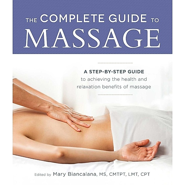 The Complete Guide to Massage, Mary Biancalana