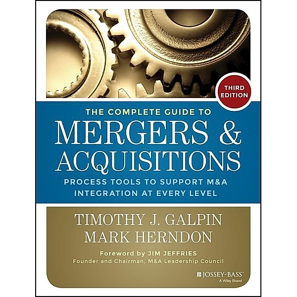 The Complete Guide to Mergers and Acquisitions, Timothy J. Galpin