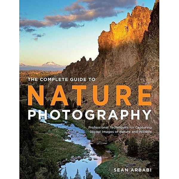 The Complete Guide to Nature Photography, Sean Arbabi