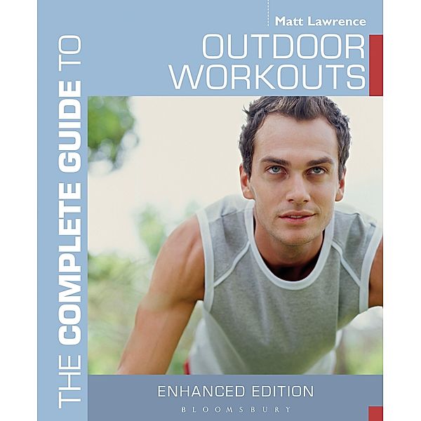 The Complete Guide to Outdoor Workouts, Matt Lawrence