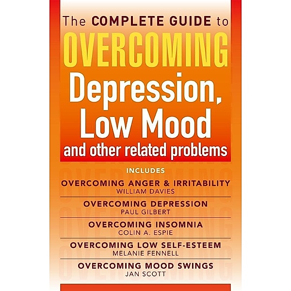 The Complete Guide to Overcoming depression, low mood and other related problems (ebook bundle), Colin Espie, Jan Scott, Melanie Fennell, Paul Gilbert, William Davies