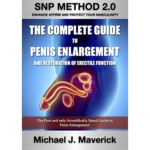 The Complete Guide to Penis Enlargement, Michael J. Maverick