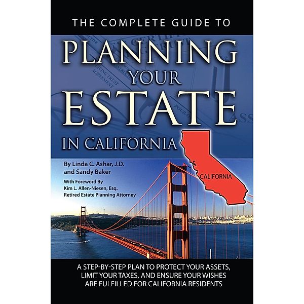 The Complete Guide to Planning Your Estate in California, Linda Ashar