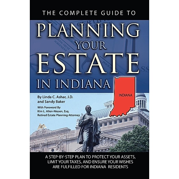 The Complete Guide to Planning Your Estate in Indiana, Linda Ashar