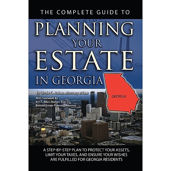 The Complete Guide to Planning Your Estate in Georgia, Linda Ashar