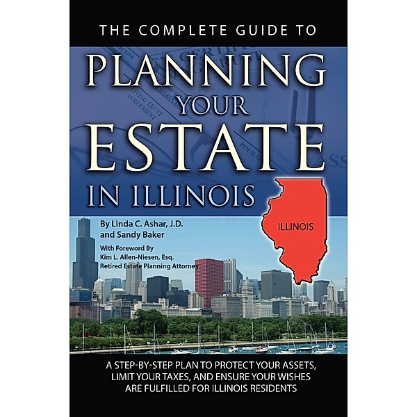 The Complete Guide to Planning Your Estate in Illinois, Linda Ashar