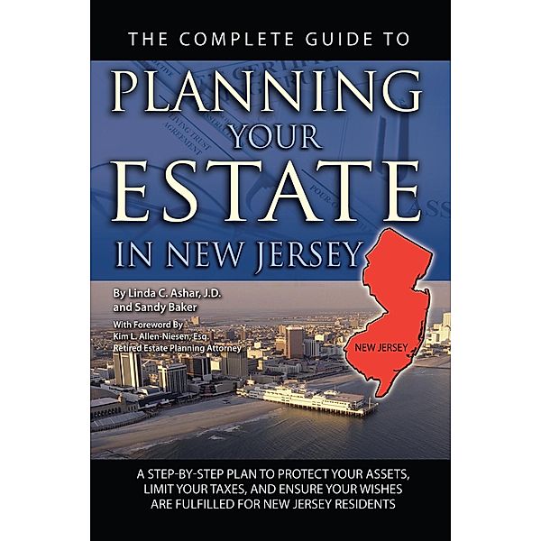 The Complete Guide to Planning Your Estate in New Jersey, Linda Ashar