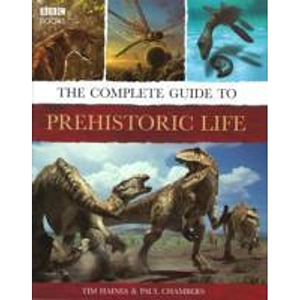 The Complete Guide to Prehistoric Life, Paul Chambers, Tim Haines