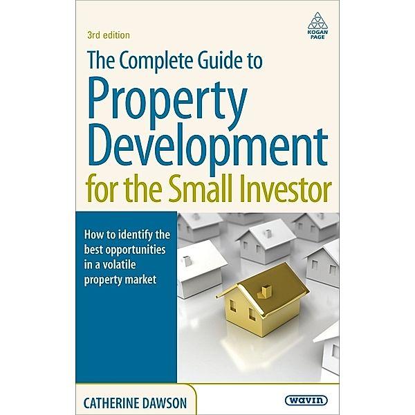 The Complete Guide to Property Development for the Small Investor, Catherine Dawson