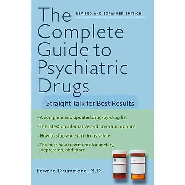 The Complete Guide to Psychiatric Drugs, Edward H. Drummond
