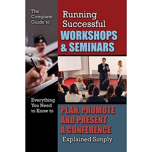 The Complete Guide to Running Successful Workshops & Seminars, Kristie Lorette