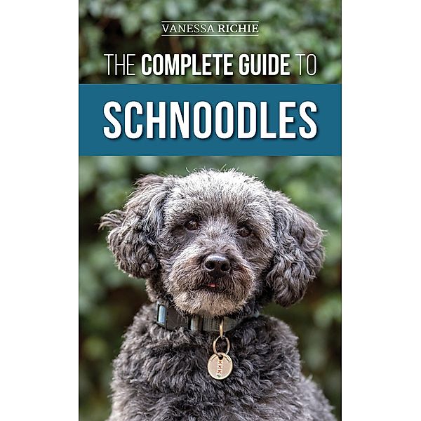 The Complete Guide to Schnoodles, Vanessa Richie