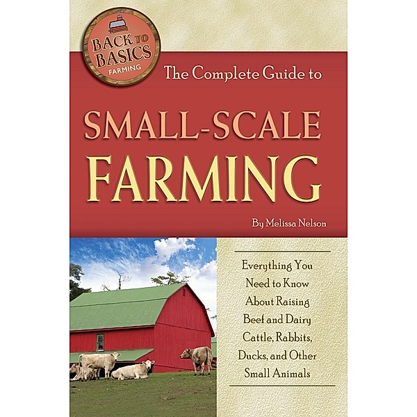 The Complete Guide to Small Scale Farming, Melissa Nelson