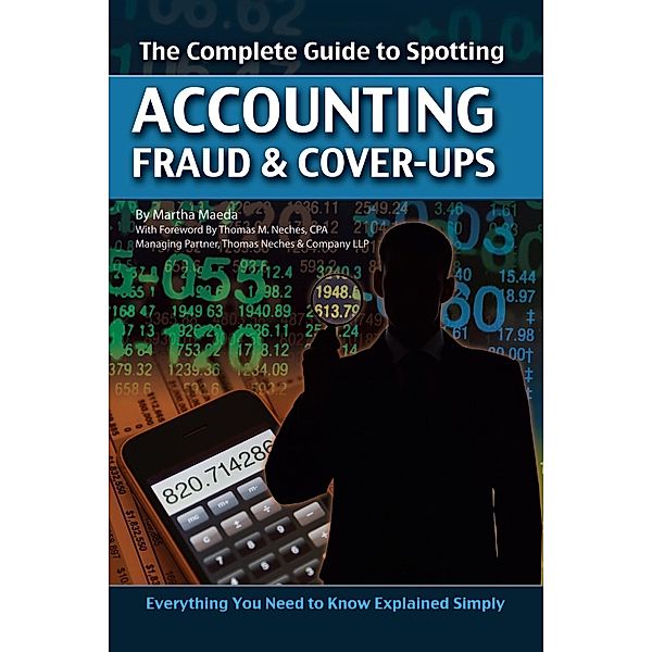 The Complete Guide to Spotting Accounting Fraud & Cover-ups, Martha Maeda