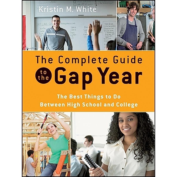 The Complete Guide to the Gap Year, Kristin M. White