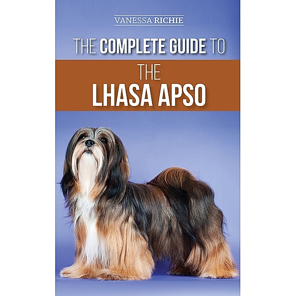 The Complete Guide to the Lhasa Apso, Vanessa Richie