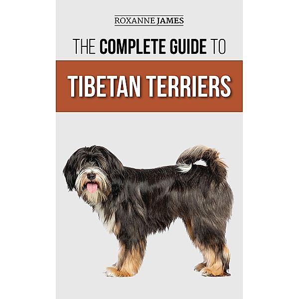 The Complete Guide to Tibetan Terriers, Roxanne James