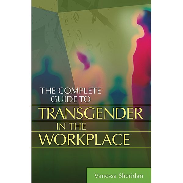 The Complete Guide to Transgender in the Workplace, Vanessa Sheridan