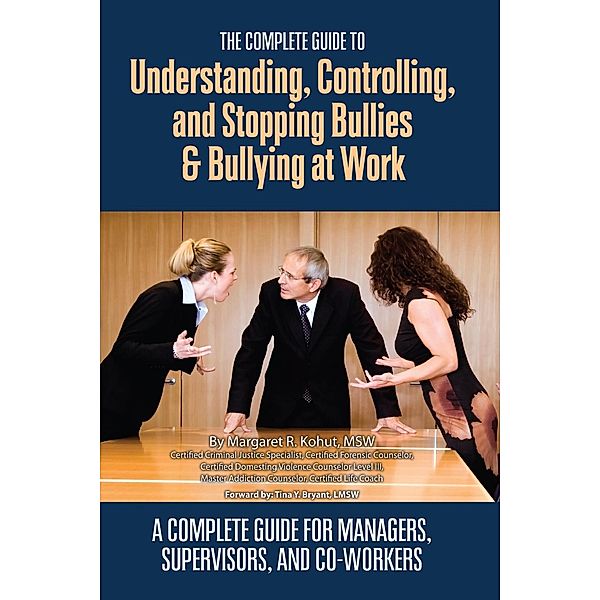 The Complete Guide to Understanding, Controlling, and Stopping Bullies & Bullying at Work, Margaret Kohut