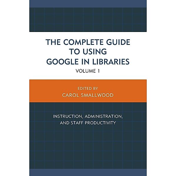 The Complete Guide to Using Google in Libraries