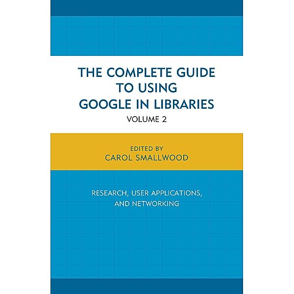 The Complete Guide to Using Google in Libraries, Carol Smallwood