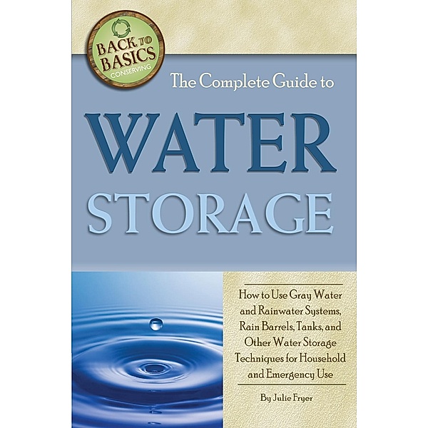 The Complete Guide to Water Storage, Julie Fryer