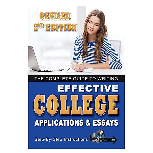 The Complete Guide to Writing Effective College Applications & Essays Step by Step Instructions 2 ED, Kathy L. Hahn