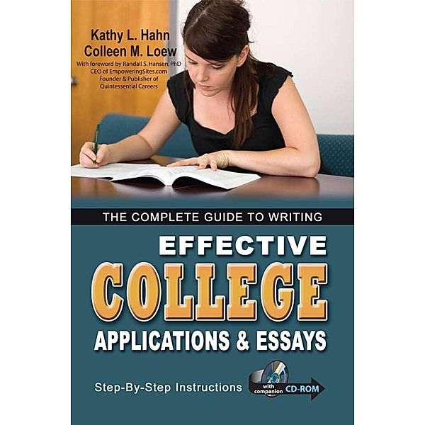 The Complete Guide to Writing Effective College Applications & Essays, Kathy Hahn