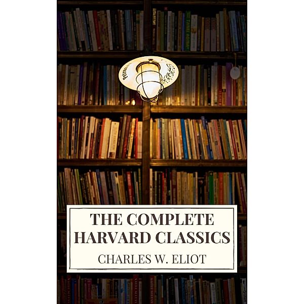 The Complete Harvard Classics 2022 Edition - ALL 71 Volumes, Charles W. Eliot, Icarus