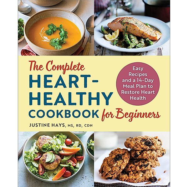 The Complete Heart-Healthy Cookbook for Beginners, Justine Hays