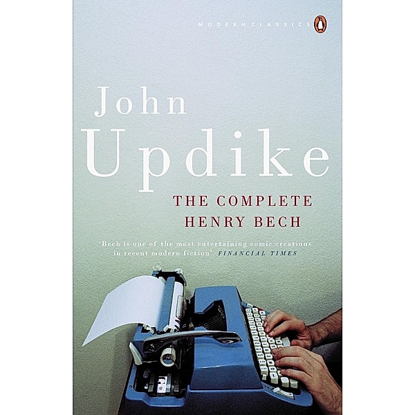 The Complete Henry Bech / Penguin Modern Classics, John Updike