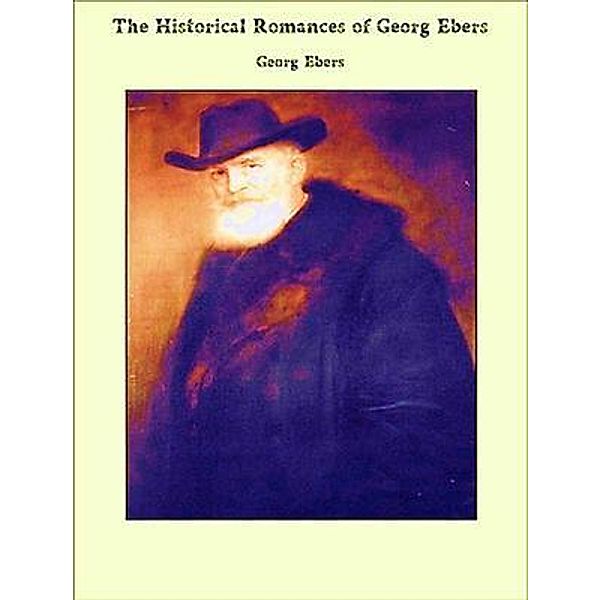 The Complete Historical Novels Of Georg Ebers / Shrine of Knowledge, Georg Ebers